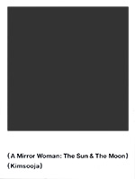 (A Mirror Woman: The Sun & The Moon) (Kimsooja)