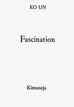 Ko Un - Fascination